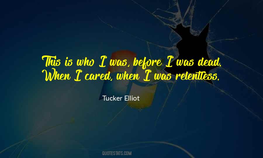 Tucker Elliot Quotes #296271