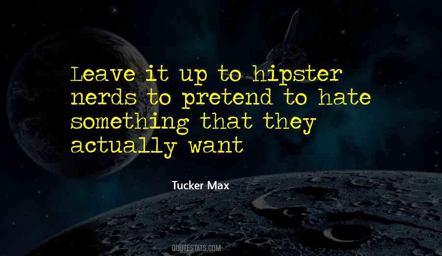 Tucker Max Quotes #1382758