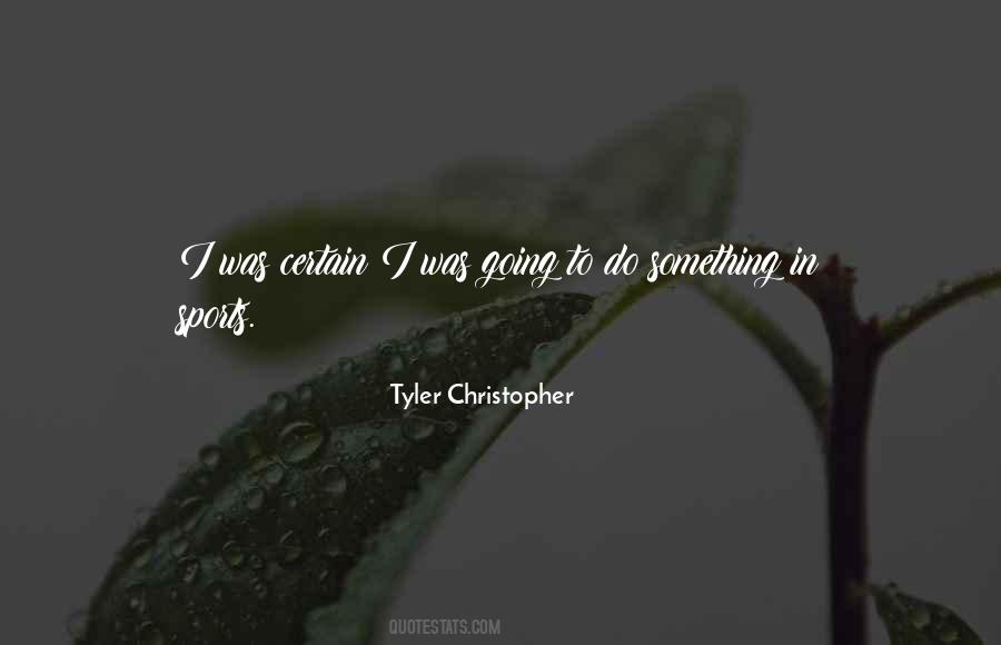 Tyler Christopher Quotes #170803