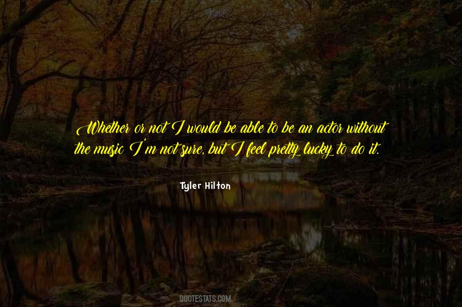 Tyler Hilton Quotes #1687072