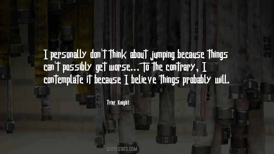 Tyler Knight Quotes #349360