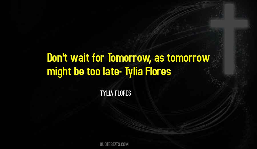 Tylia Flores Quotes #948137