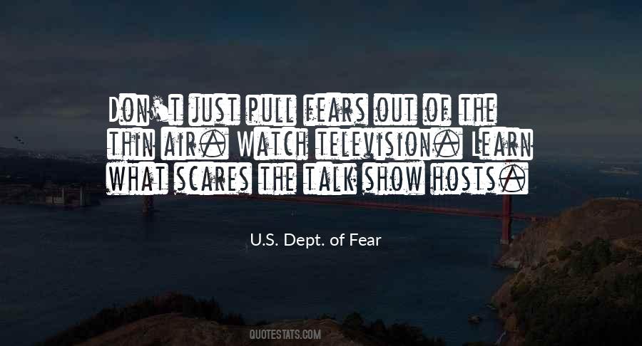 U.S. Dept. Of Fear Quotes #762710 U.S. Dept. Of Fear Quotes #762710