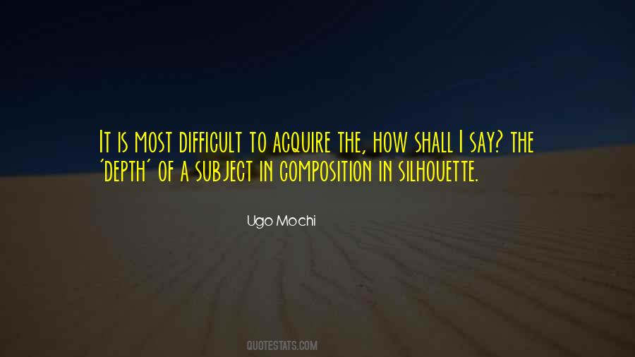 Ugo Mochi Quotes #1088190