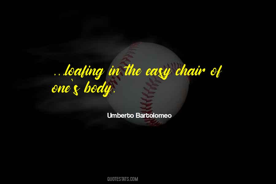 Umberto Bartolomeo Quotes #518156