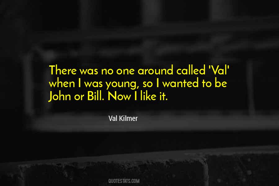 Val Kilmer Quotes #220001