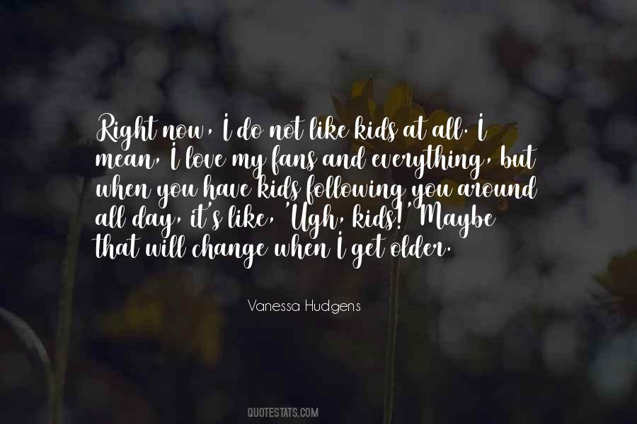 Vanessa Hudgens Quotes #1155653