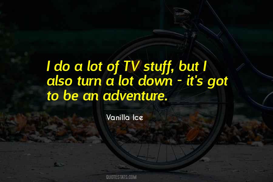 Vanilla Ice Quotes #1319416