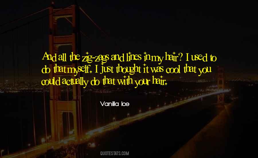 Vanilla Ice Quotes #1371234