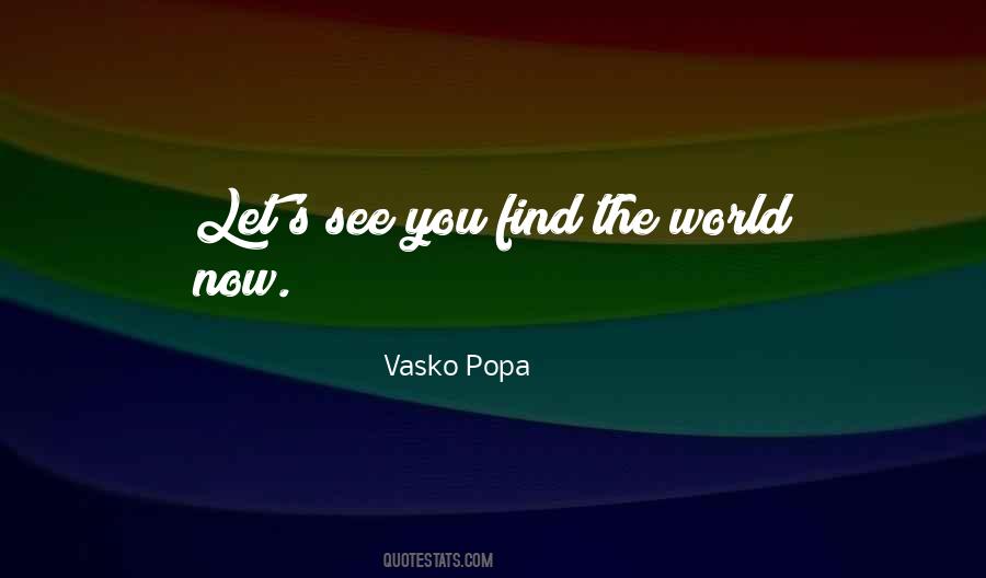 Vasko Popa Quotes #860126