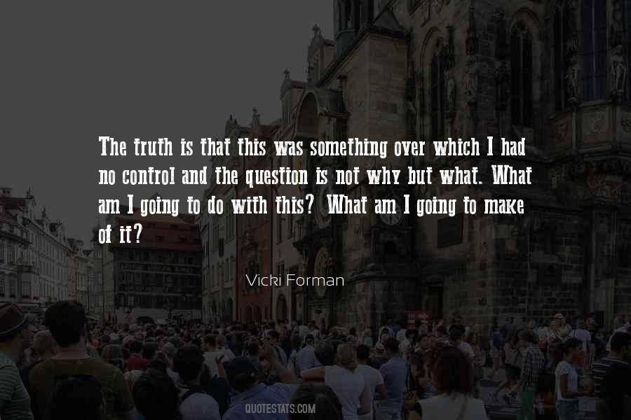 Vicki Forman Quotes #1346573