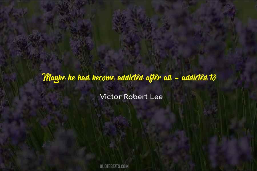 Victor Robert Lee Quotes #1164216