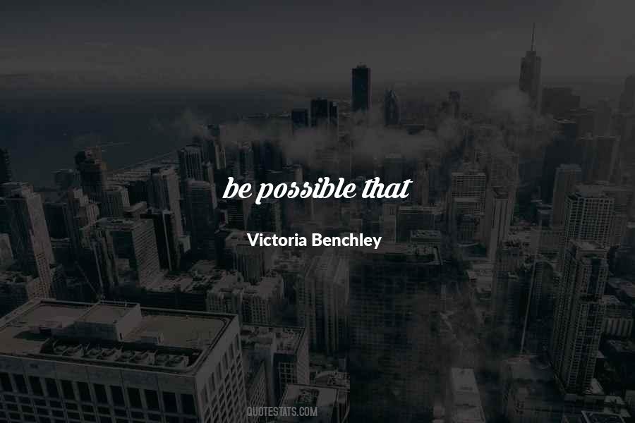 Victoria Benchley Quotes #1097361