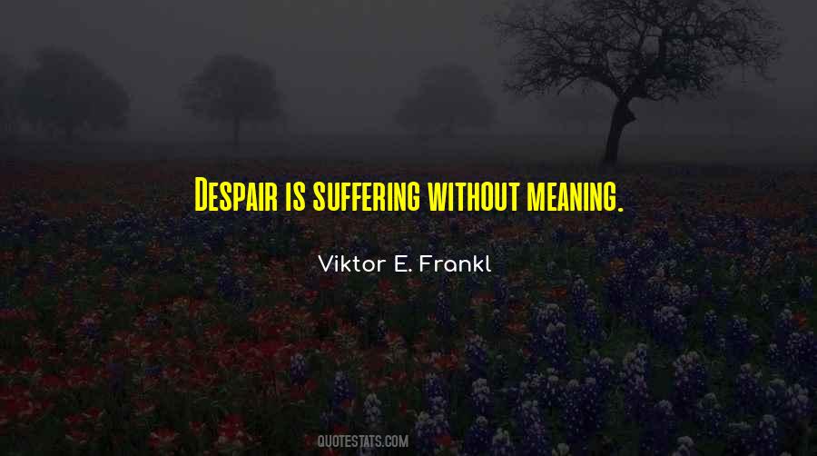 Viktor E. Frankl Quotes #755529