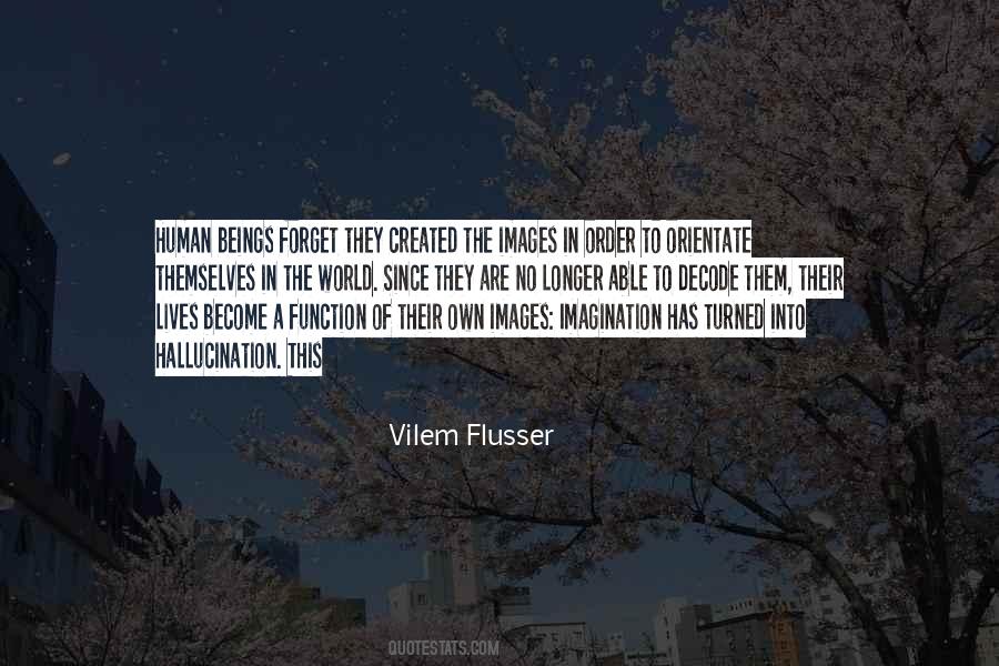 Vilem Flusser Quotes #1722833