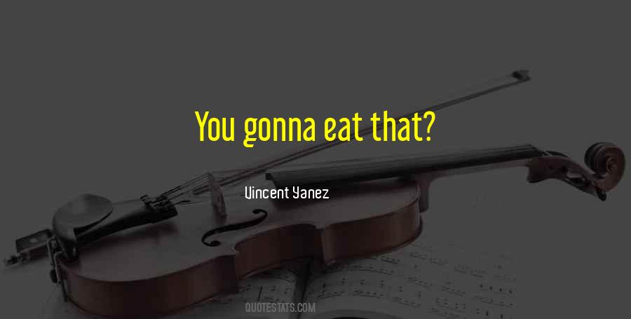 Vincent Yanez Quotes #711660