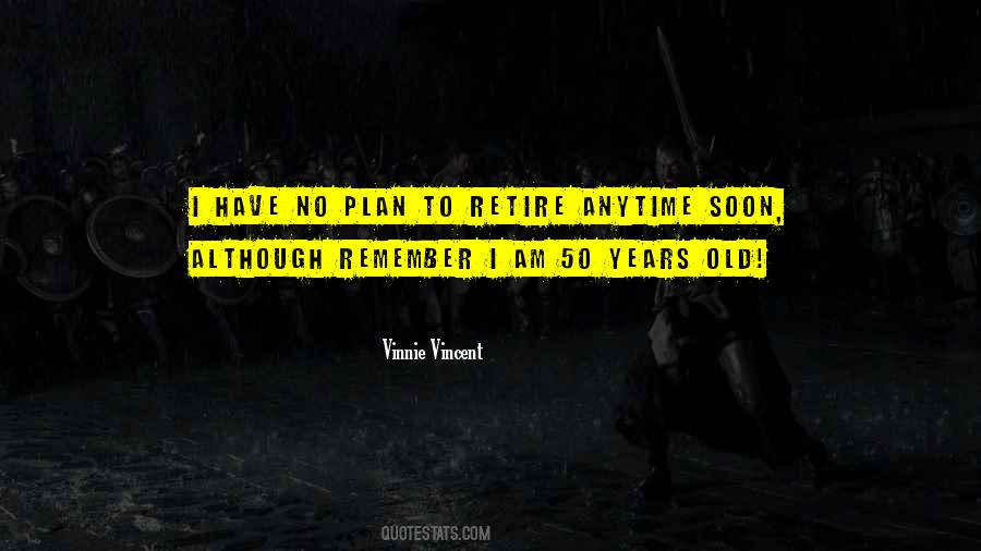 Vinnie Vincent Quotes #1228241