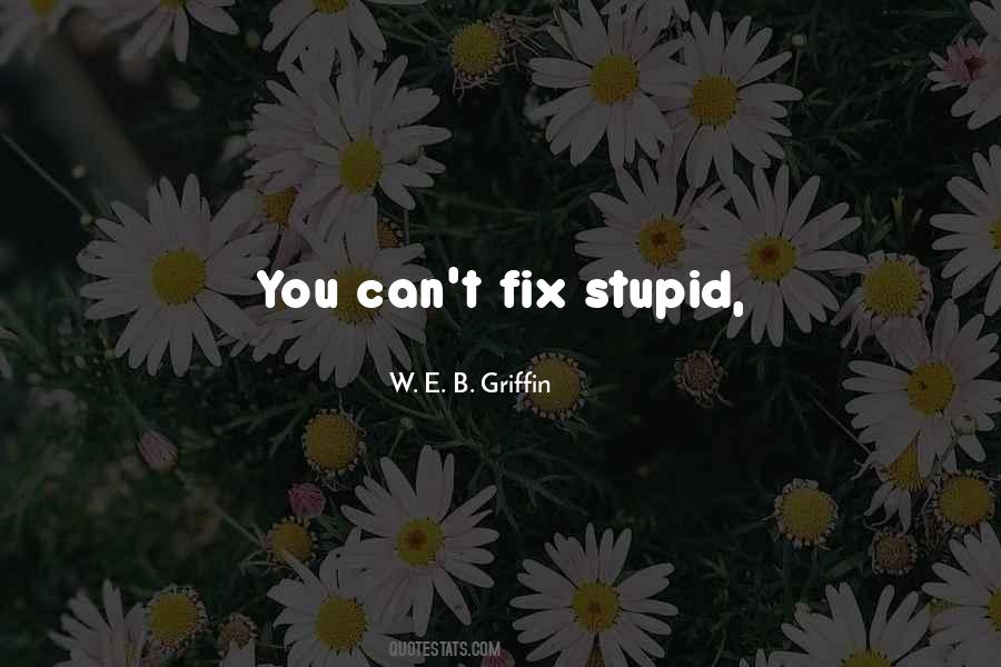 W. E. B. Griffin Quotes #1585093