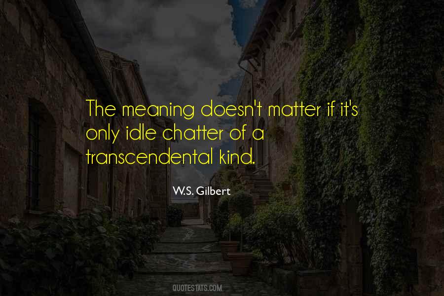 W.S. Gilbert Quotes #1350666
