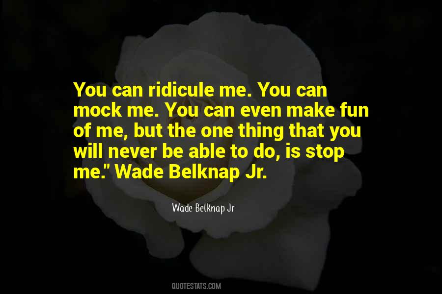 Wade Belknap Jr Quotes #979472