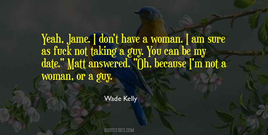 Wade Kelly Quotes #1035168