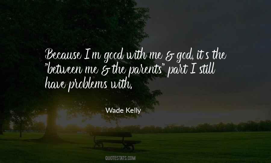 Wade Kelly Quotes #1221069