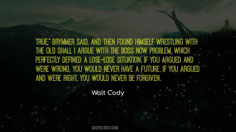 Walt Cody Quotes #1467802