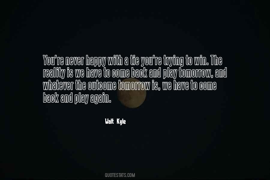 Walt Kyle Quotes #1748964 Walt Kyle Quotes #1748964