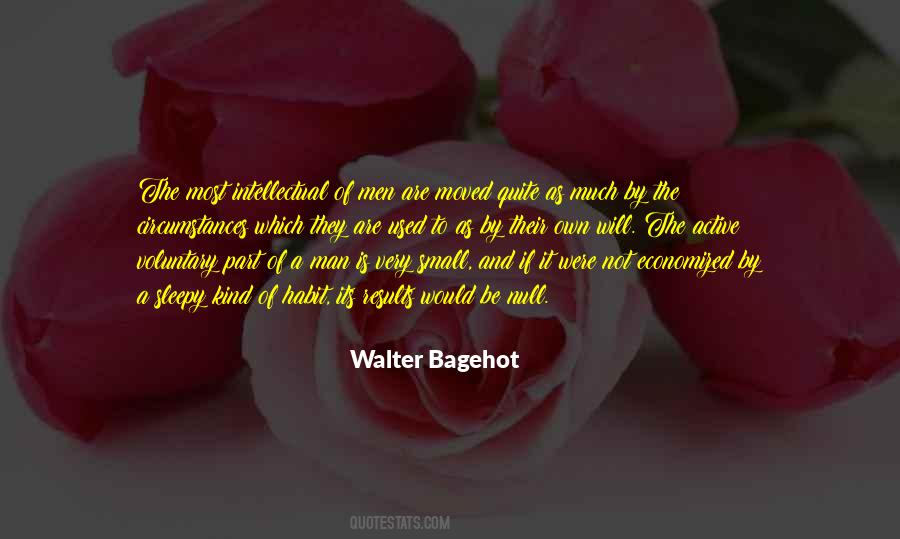 Walter Bagehot Quotes #490780