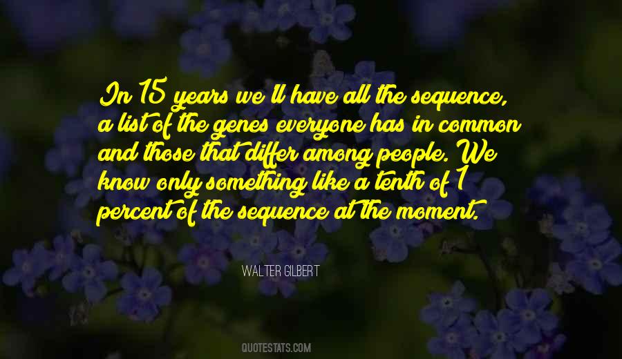 Walter Gilbert Quotes #1785284