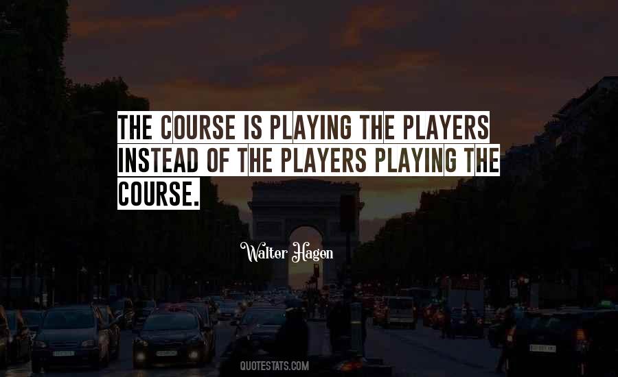 Walter Hagen Quotes #1413037