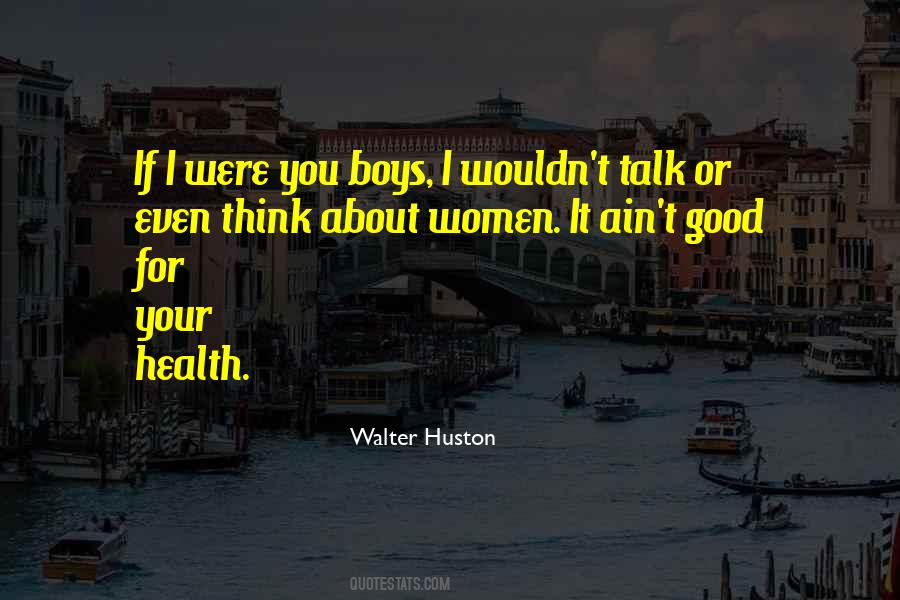 Walter Huston Quotes #1613933