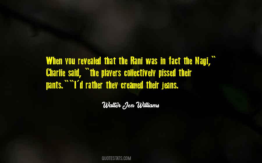 Walter Jon Williams Quotes #442104