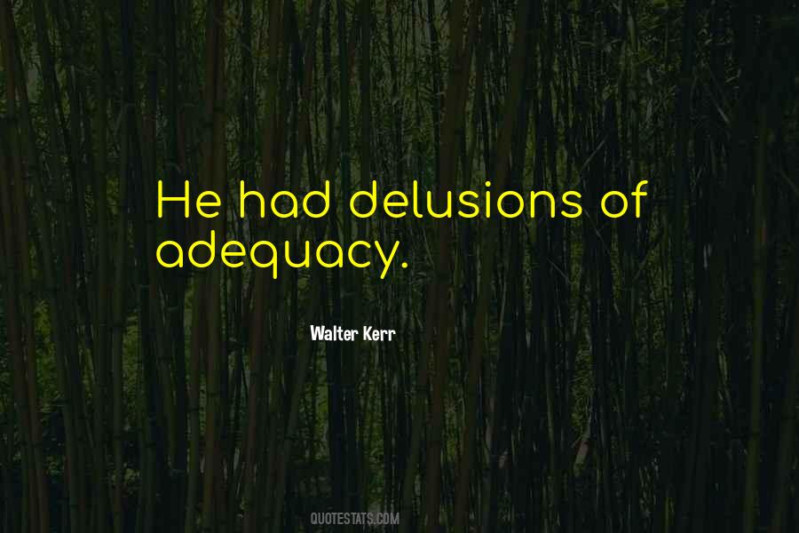 Walter Kerr Quotes #1837849