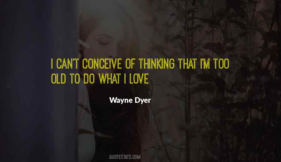 Wayne Dyer Quotes #1085600