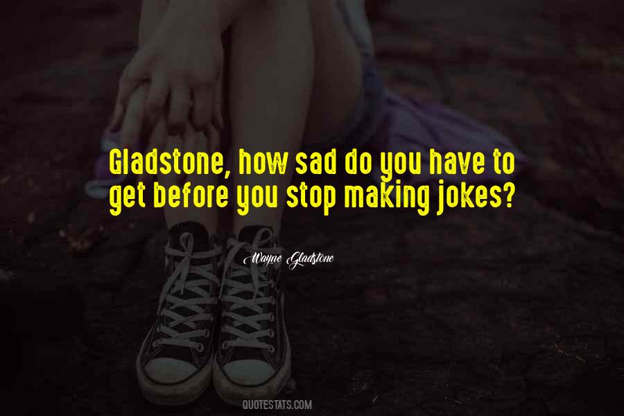 Wayne Gladstone Quotes #1505695