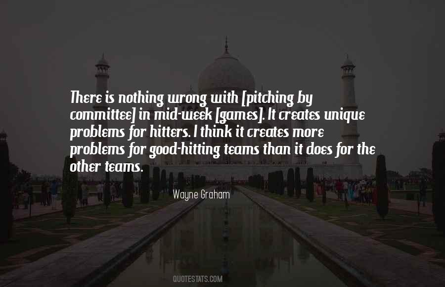Wayne Graham Quotes #1008291