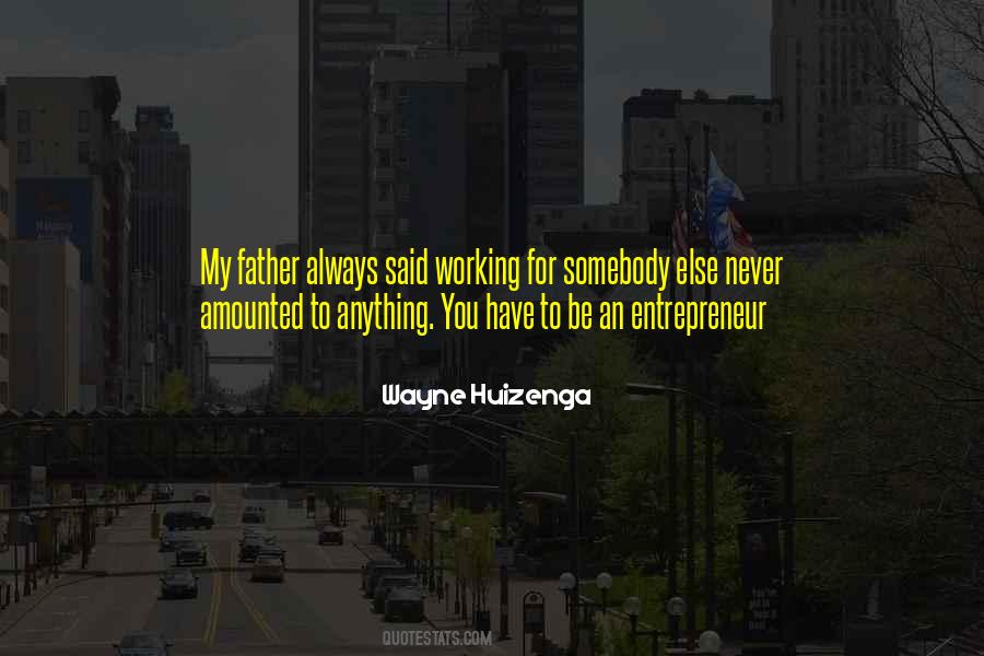 Wayne Huizenga Quotes #318828