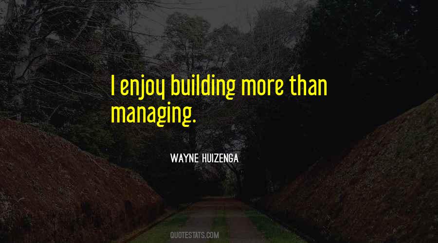 Wayne Huizenga Quotes #531504