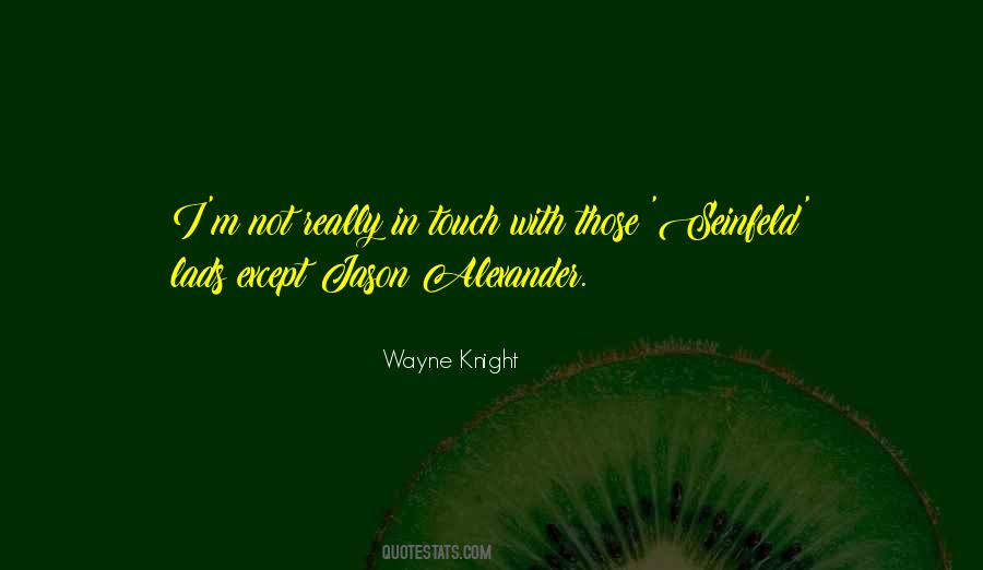 Wayne Knight Quotes #1231321