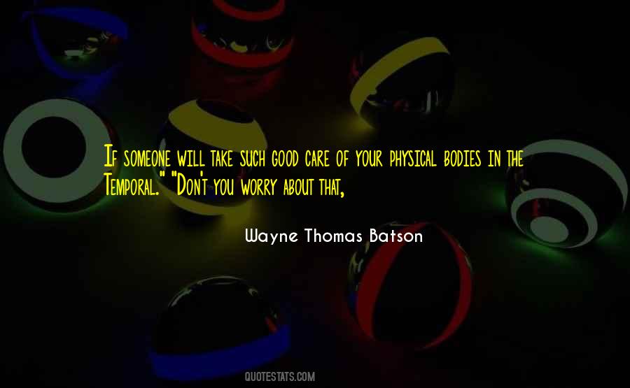 Wayne Thomas Batson Quotes #553529