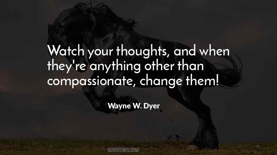 Wayne W. Dyer Quotes #1472176
