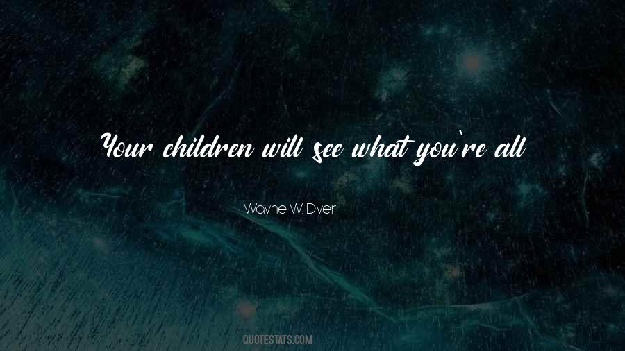 Wayne W. Dyer Quotes #1555004