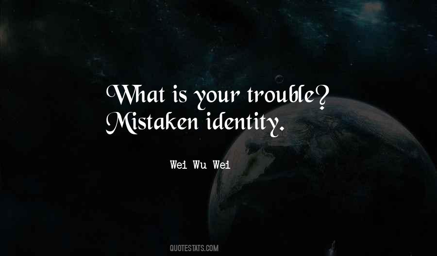 Wei Wu Wei Quotes #1489016