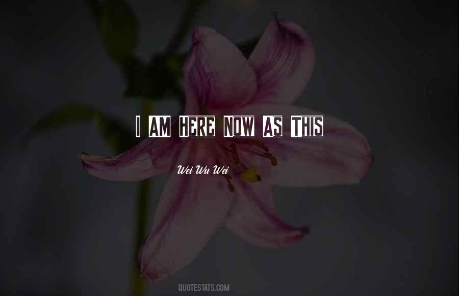 Wei Wu Wei Quotes #890486