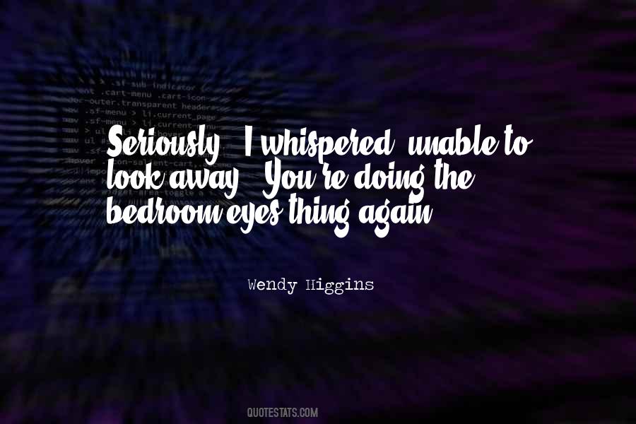 Wendy Higgins Quotes #554612