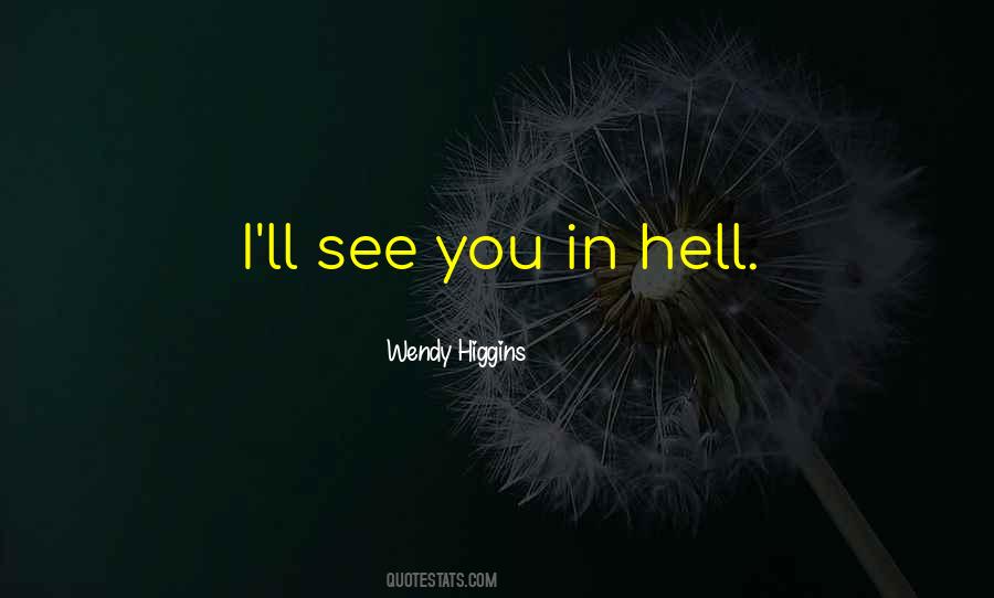 Wendy Higgins Quotes #621429