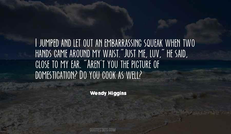 Wendy Higgins Quotes #816064