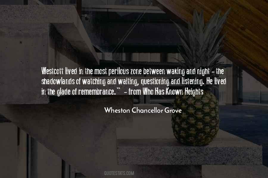 Wheston Chancellor Grove Quotes #1809805