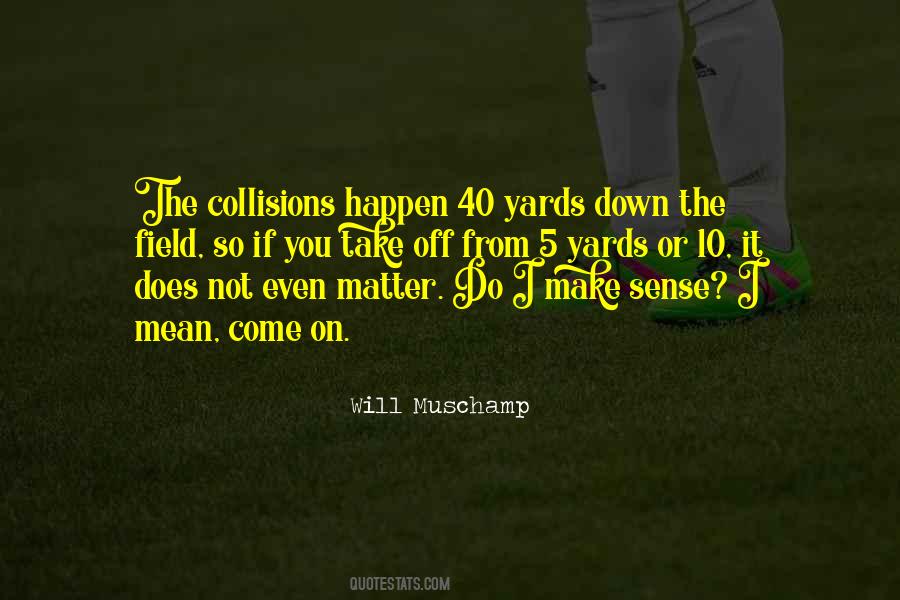 Will Muschamp Quotes #837257 Will Muschamp Quotes #837257